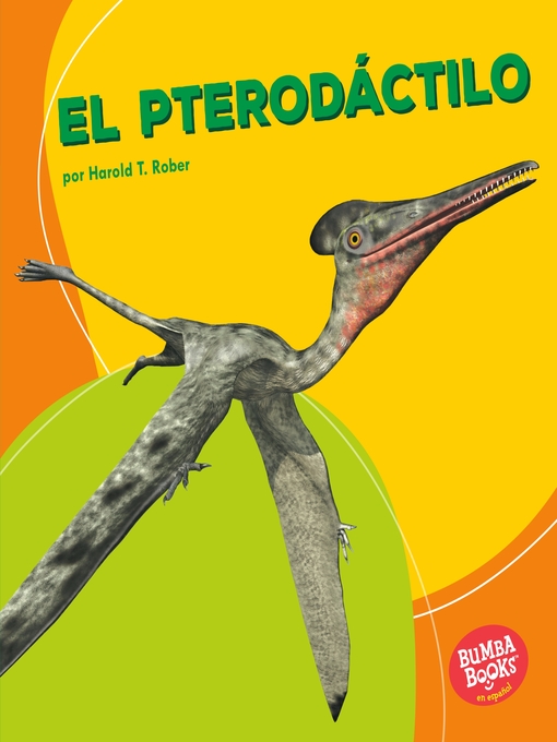 Title details for El pterodáctilo (Pterodactyl) by Harold T. Rober - Available